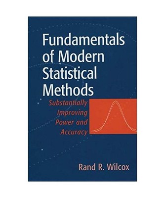 Fundamentals of Modern Statistical Methods, Rand R. Wilcox, R. R. Wilcox