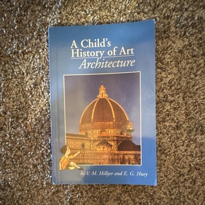 V.M. Hillyer & E.G. Huey Child's History of Art Architecture PB Ages 9-12