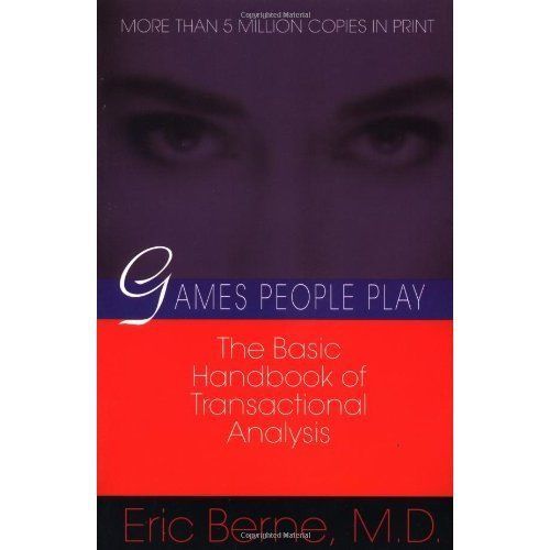 Games People Play: The basic handbook of transactional analysis. by Eric...