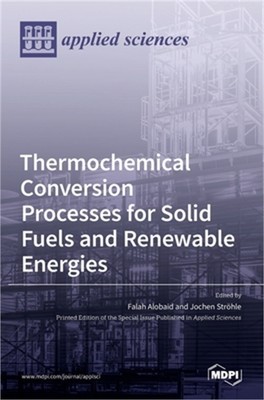 Thermochemical Conversion Processes for Solid Fuels and Renewable Energies (Hard