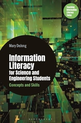 Information Literacy for Science and Engineering Studen - Paperback NEW Dejong,