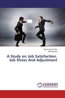 A Study On Job Satisfaction, Job Stress And Adjustment Vijay Francis Peter
