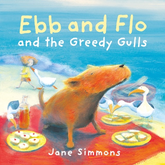 Ebb and Flo and the Greedy Gulls by Jane Simmons (Paperback Book)