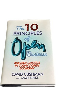 David Cushman the 10 Principles of Open Business Hardcover New
