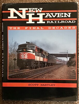 New Haven Railroad - The Final Decades by Scott Hartley