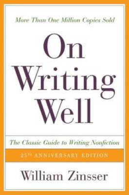 On Writing Well, 25th Anniversary: The Classic Guide to Writin - VERY GOOD