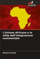 Ikenna U. Unya | L'unione Africana E Le Sfide Dell'integrazione Continentale