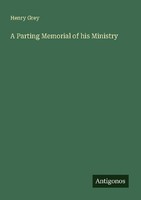 A Parting Memorial Of His Ministry Henry Grey