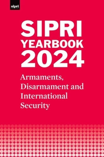 SIPRI Yearbook 2024: Armaments, Disarmament and International Security: New