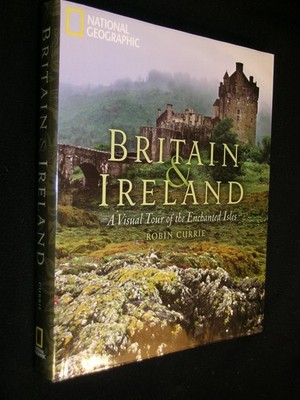 Britain and Ireland: A Visual Tour of the Enchanted Isles