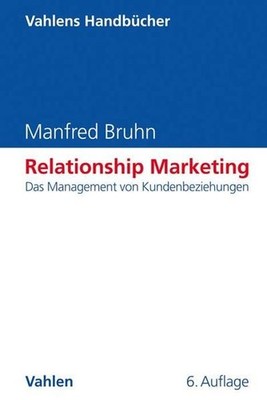 Relationship Marketing: Das Management von Kundenbeziehungen (Vahlens Handbücher