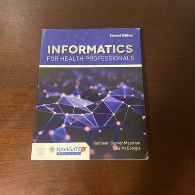 Informatics for Health Professionals, Dee McGonigle and Kathleen Mastrian 2nd  