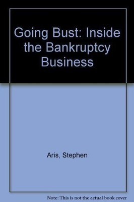 Going Bust: Inside the Bankruptcy Bus..., Aris, Stephen
