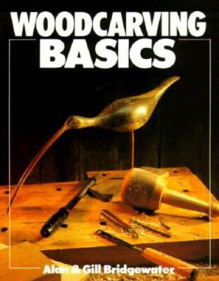 Woodcarving Basics (Basics Series) - Paperback By Bridgewater, Alan - GOOD