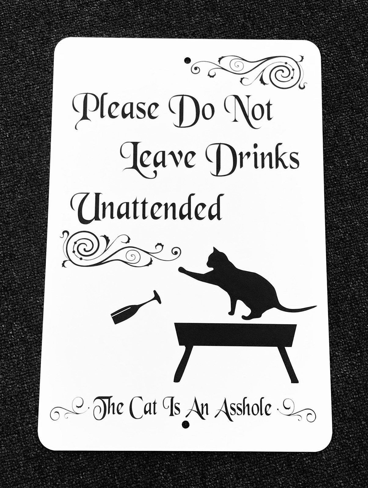 please-do-not-leave-drinks-unattended-the-cat-is-an-a-hole-12-by-18