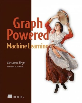 Graph-Powered Machine Learning, Paperback by Nego, Alessandro; Webber, Jim, D...