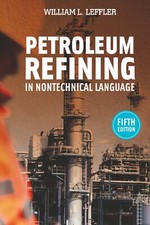 Petroleum Refining in Nontechnical Language, ...