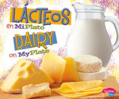 Lácteos en MiPlato/Dairy on MyPlate (Que Hay En Mi Plato? / What's on My Plate?