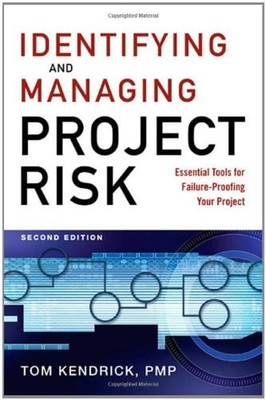 Identifying and Managing Project Risk : Essential Tools for Failu