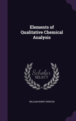 Spencer - Elements of Qualitative Chemical Analysis - New hardback or  - X555z