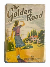 The Golden Road  by L. M. Montgomery 1944 1st Canadian edition with dust jacket