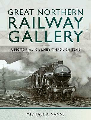 Great Northern Railway Gallery - Michael A. Vanns  *NEW* + FREE P&P