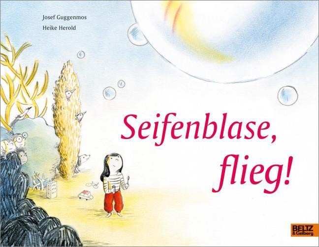 Seifenblase, flieg! Josef Guggenmos