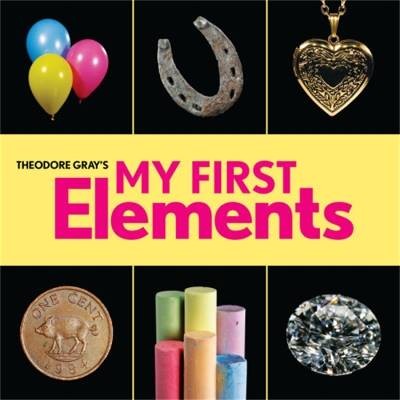 Theodore Gray's My First Elements, Theodore Gray,