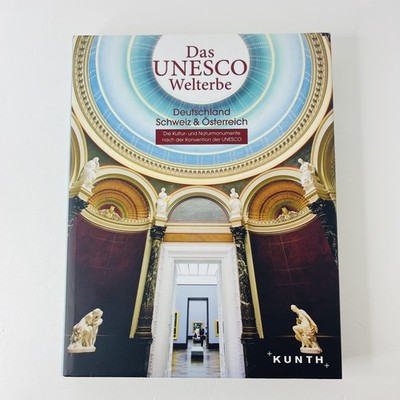 Das UNESCO Welterbe Deutschland Schweiz & Österreich Kultur- und Naturmonumente