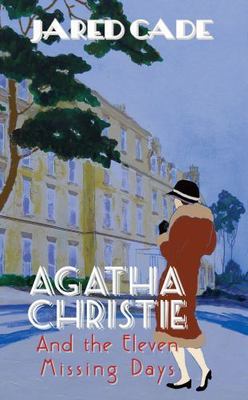 Agatha Christie and the Eleven Missing Days: - paperback, 0720613906, Jared Cade