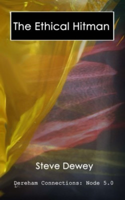 The Ethical Hitman: Dereham Connections: Node 5 (Dereha - Paperback NEW Dewey, S