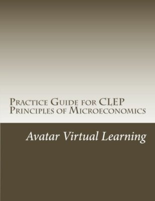 Practice Guide for CLEP Principles of Microeconomics: Volume 8 (Practice Guid-,
