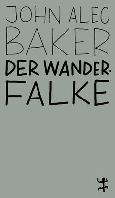 Der Wanderfalke. Mit einem Vorwort von Robert Macfarlane. Aus dem Englischen von