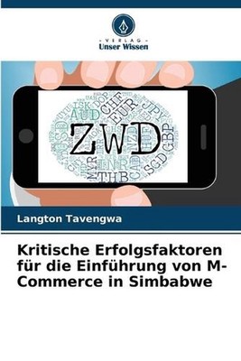 Kritische Erfolgsfaktoren fr die Einfhrung von M-Commerce in Simbabwe by Langton