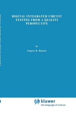 Digital Integrated Circuit Testing from a Quality Perspective Eugene R. Hna ...