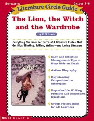 Literature Circle Guide: The Lion, The Witch And The Wardrobe (Literature Gu...