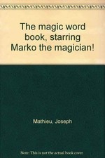 THE MAGIC WORD BOOK, STARRING MARKO THE MAGICIAN! By Joseph Mathieu - Hardcover