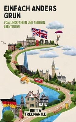 Einfach anders grn: Vom Linksfahren und anderen Abenteuern by Britta Freemantle