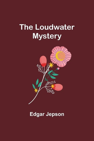 The Loudwater Mystery Edgar Jepson Taschenbuch Englisch 2023 Alpha Editions-image