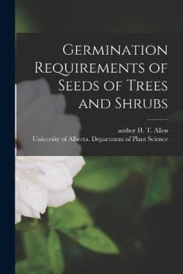 Keimbedarf von Samen von Bäumen und Sträuchern von Allen, H. T. Autor