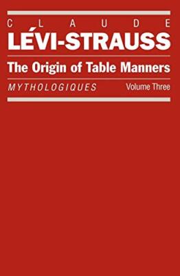 The Origin of Table Manners by Levi-Strauss, Weightman, Wieghtman, Doreen New-,