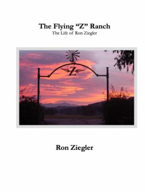 The Flying Z Ranch The Life of Ron Ziegler Paperback 9781622690367 eBay