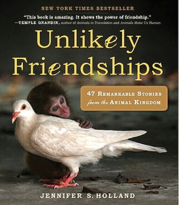 Unlikely Friendships Jennifer S. Holland BRAND NEW First Edition Softcover