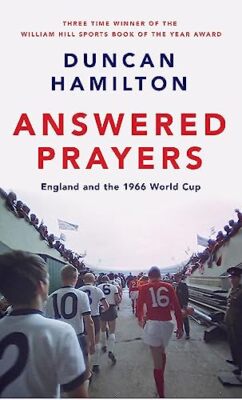 Answered Prayers: England and the 1966 World Cup by Hamilton, Duncan Hardback