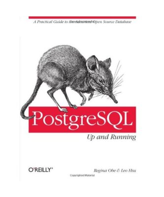 PostgreSQL: Up and Running, Regina, Leonard Shihlien Hsu, Leo Hsu