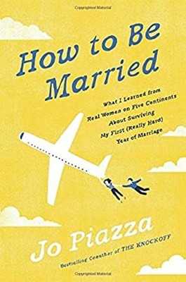 How to Be Married : What I Learned from Real Women on Five Contin