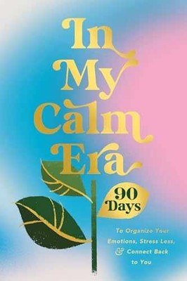 In My Calm Era: 90 Days to Organize - Hardcover, by Harper Celebrate - Very Good