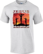 Jesus His Death Gave Me Life Christ Crucified Cross Christian T-Shirt