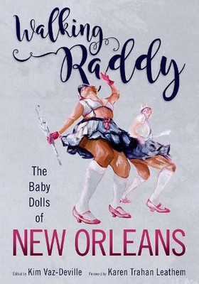 Walking Raddy: The Baby Dolls of New Orleans by Kim Vaz-Deville (English) Hardco