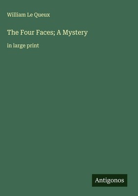 William Le Queux | The Four Faces; A Mystery | Buch | Englisch (2025)
